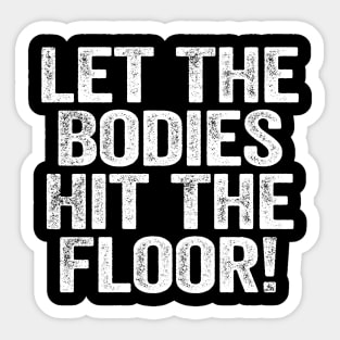 Let The Bodies Hit The Floor White Sticker